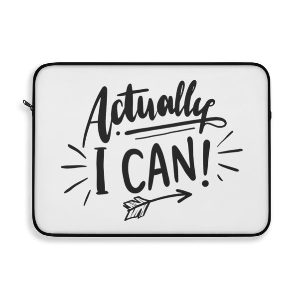 Laptop Sleeve - Actually I Can